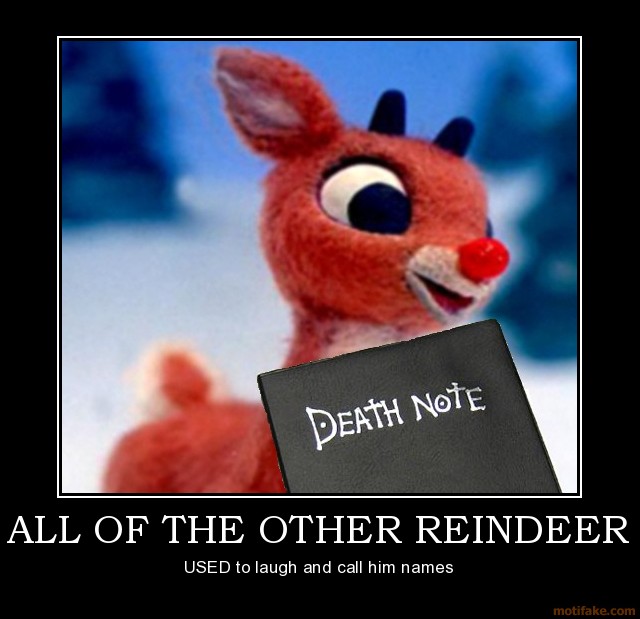 all-of-the-other-reindeer-rudolph-death-note-demotivational-poster-1260929924.jpg